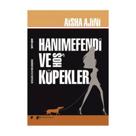 Hanımefendi ve Hoş Köpekler - Aisha Ajini
