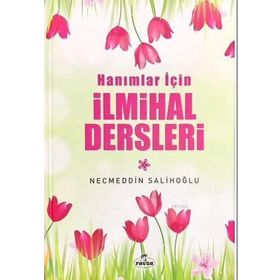 Hanımlar İçin İlmihal Dersleri - Necmeddin Salihoğlu