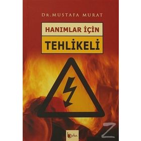 HANIMLAR İÇİN TEHLIKELI - MUSTAFA MURAT