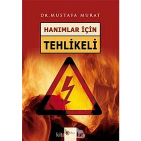 HANIMLAR İÇİN TEHLIKELI - MUSTAFA MURAT