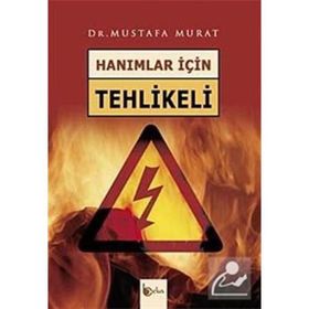 HANIMLAR İÇİN TEHLIKELI - MUSTAFA MURAT
