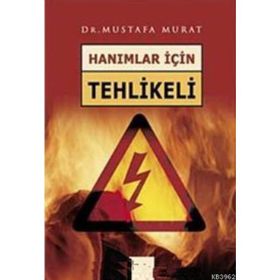HANIMLAR İÇİN TEHLIKELI - MUSTAFA MURAT