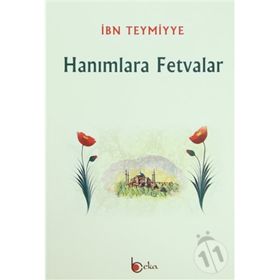 HANIMLARA FETVALAR - İBN-I TEYMIYYE