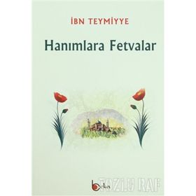 HANIMLARA FETVALAR - İBN-I TEYMIYYE