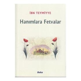 HANIMLARA FETVALAR - İBN-I TEYMIYYE