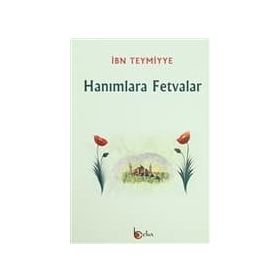 HANIMLARA FETVALAR - İBN-I TEYMIYYE