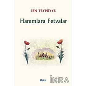 HANIMLARA FETVALAR - İBN-I TEYMIYYE