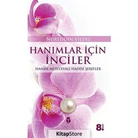 HANIMLARA İNCİLER KADIN KONULU HADISLER - NUREDDIN YILDIZ