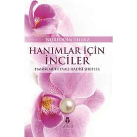 HANIMLARA İNCİLER KADIN KONULU HADISLER - NUREDDIN YILDIZ