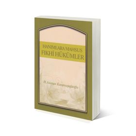 Hanımlara Mahsus Fıkhi Hükümler - Asuman Karamustafaoğlu