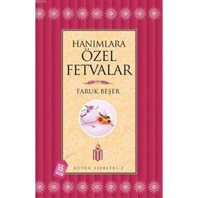 HANIMLARA ÖZEL FETVALAR BÜTÜN ESERLERI - 2 - FARUK BEŞER