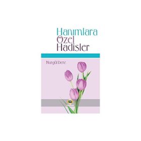 Hanımlara Özel Hadisler Nurgül Dere