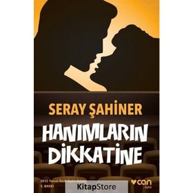 HANIMLARIN DIKKATINE - SERAY ŞAHİNER