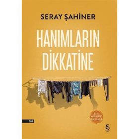HANIMLARIN DIKKATINE - SERAY ŞAHİNER
