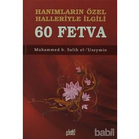 HANIMLARIN ÖZEL HALLERIYLE İLGİLİ 60 FETVA - MUHAMMED B. SALIH EL-USEYMÎN