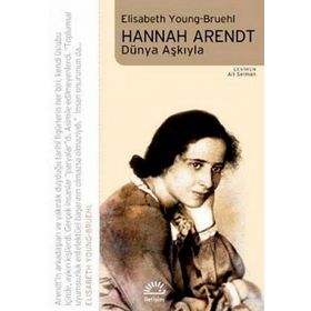 HANNAH ARENDT DÜNYA AŞKIYLA - ELISABETH YOUNG-BRUEHL