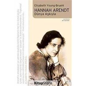 HANNAH ARENDT DÜNYA AŞKIYLA - ELISABETH YOUNG-BRUEHL