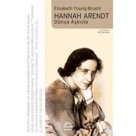 HANNAH ARENDT DÜNYA AŞKIYLA - ELISABETH YOUNG-BRUEHL