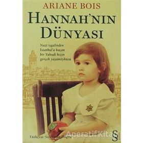HANNAH'NIN DÜNYASI NAZI İŞGALINDEN İSTANBULA KAÇAN BIR YAHUDI KIZIN GERÇEK YAŞAM ÖYKÜSÜ - ARIANE BOIS