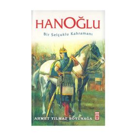 HANOĞLU BIR SELÇUKLU KAHRAMANI - AHMET YILMAZ BOYUNAĞA (ISBN:9789752634336)
