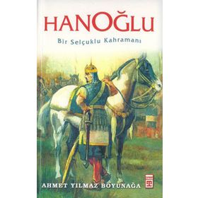 HANOĞLU BIR SELÇUKLU KAHRAMANI - AHMET YILMAZ BOYUNAĞA (ISBN:9789752634336)