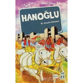 HANOĞLU / BIR SELÇUKLU KAHRAMANI - AHMET YILMAZ BOYUNAĞA