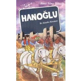HANOĞLU / BIR SELÇUKLU KAHRAMANI - AHMET YILMAZ BOYUNAĞA