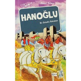HANOĞLU / BIR SELÇUKLU KAHRAMANI - AHMET YILMAZ BOYUNAĞA