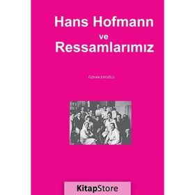 Hans Hofmann ve Ressamlarımız - Özkan Eroğlu