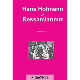 Hans Hofmann ve Ressamlarımız - Özkan Eroğlu
