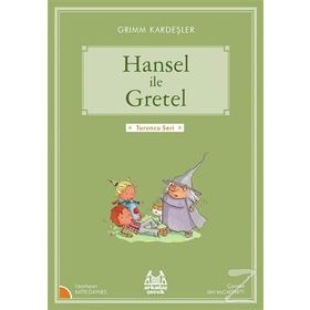 Hansel ile Gretel - Grimm Kardeşler Jacob Grimm - Wilhelm Grimm