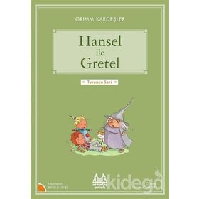 Hansel ile Gretel - Grimm Kardeşler Jacob Grimm - Wilhelm Grimm