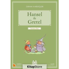 Hansel ile Gretel - Grimm Kardeşler Jacob Grimm - Wilhelm Grimm