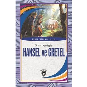 Hansel ve Gretel - Grimm Kardeşler Jacob Grimm - Wilhelm Grimm