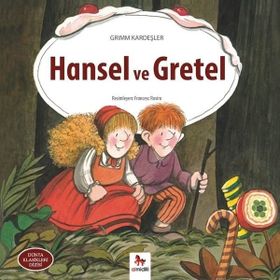 Hansel ve Gretel - Grimm Kardeşler Jacob Grimm - Wilhelm Grimm