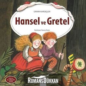 Hansel ve Gretel - Grimm Kardeşler Jacob Grimm - Wilhelm Grimm