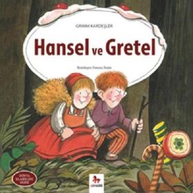 Hansel ve Gretel - Grimm Kardeşler Jacob Grimm - Wilhelm Grimm