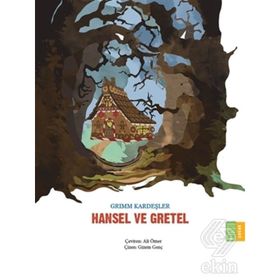 Hansel ve Gretel - Grimm Kardeşler Jacob Grimm - Wilhelm Grimm