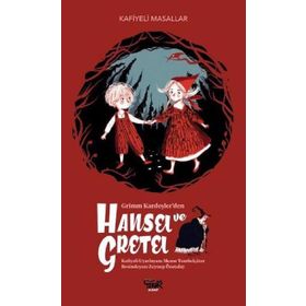 Hansel ve Gretel - Grimm Kardeşler Jacob Grimm - Wilhelm Grimm