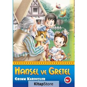 Hansel ve Gretel - Grimm Kardeşler Jacob Grimm - Wilhelm Grimm