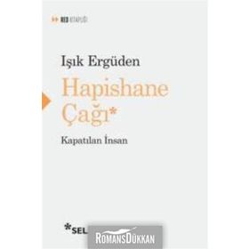 HAPISHANE ÇAĞI KAPATILAN İNSAN - IŞIK ERGÜDEN