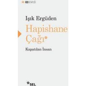 HAPISHANE ÇAĞI KAPATILAN İNSAN - IŞIK ERGÜDEN
