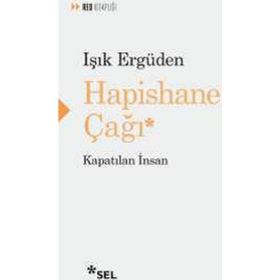 HAPISHANE ÇAĞI KAPATILAN İNSAN - IŞIK ERGÜDEN