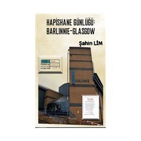 Hapishane Günlüğü: Barlinnie - Glasgow - Şahin Lim