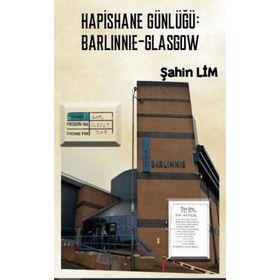 Hapishane Günlüğü: Barlinnie - Glasgow - Şahin Lim