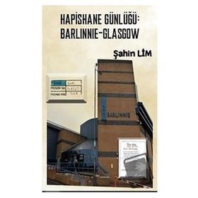 Hapishane Günlüğü: Barlinnie - Glasgow - Şahin Lim