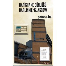 Hapishane Günlüğü: Barlinnie - Glasgow - Şahin Lim