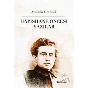 Hapishane Öncesi Yazılar - Antonio Gramsci