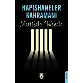 Hapishaneler Kahramanı Matilde Wrede Dorlion Yayınları