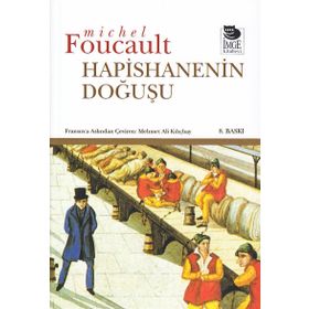 HAPISHANENIN DOĞUŞU - MICHEL FOUCAULT